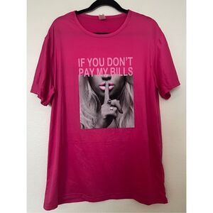 If You Don’t Pay My Bills Graphic T-Shirt NEW